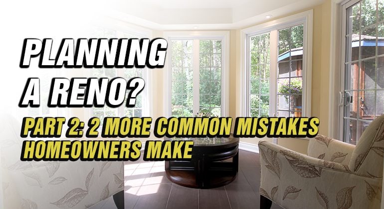 PLANNING-A-RENO-2-MORE-COMMON-MISTAKES-HOMEOWNERS-MAKE